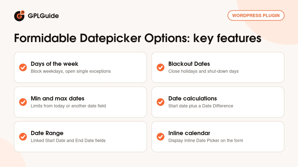 Formidable Datepicker Options key features: blackout dates, weekday rules, min and max dates, date calculations, date range and inline calendar